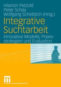 Paperback Integrative Suchtarbeit: Innovative Modelle, Praxisstrategien Und Evaluation [German] Book