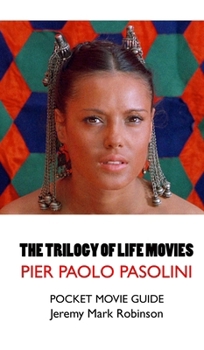The Trilogy of Life Movies: The Decameron - the Canterbury Tales - the Arabian Nights: Pier Paolo Pasolini: Pocket Movie Guide