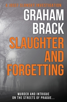 Paperback Slaughter and Forgetting: Murder and intrigue on the streets of Prague... Book
