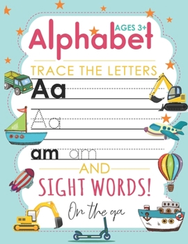 Paperback Alphabet Trace The Letters and Sight Words On the ga: The Perfect Kindergarten and Preschoolers - Letter Tracing Handwriting Workbook for Pre K, Kinde Book