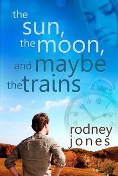 Paperback The Sun, the Moon, and Maybe the Trains Book