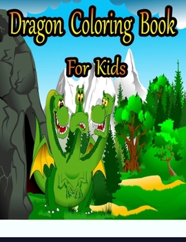 Dragon Coloring Book for Kids: Fun Activity Book for Kids Ages 3-8, 8-12