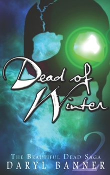 Dead Of Winter - Book #2 of the Beautiful Dead