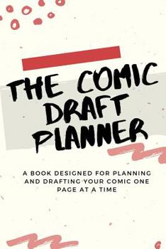 Paperback The Comic Draft Planner: A Book Designed for Planning and Drafting Your Comic One Page at a Time Book