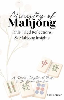 Ministry of Mahjong: Faith-Filled Reflections, Woven with Practical Mahjong Insights