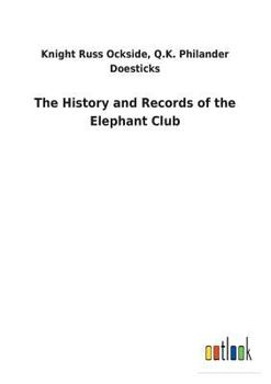 Paperback The History and Records of the Elephant Club Book