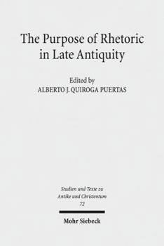 Paperback The Purpose of Rhetoric in Late Antiquity: From Performance to Exegesis Book