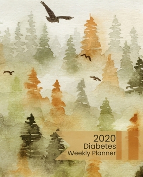 2020 Diabetes Weekly Planner: Log Book Calendar & Journal for Diabetes Wilderness Forest Cover Design