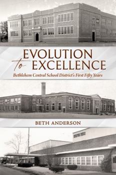 Perfect Paperback Evolution to Excellence: The first fifty years of the Bethlehem Central School District Book