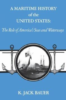 A Maritime History of the United States: The Role of America's Seas and Waterways (Maritime History Series) - Book  of the Studies in Maritime History