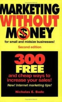 Paperback Marketing Without Money for Small and Midsize Businesses!: 300 Free and Cheap Ways to Increase Your Sales! Book