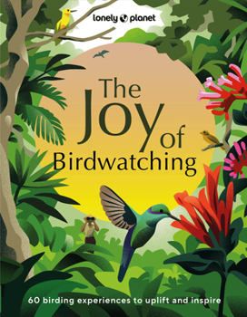 Hardcover Lonely Planet the Joy of Birdwatching Book