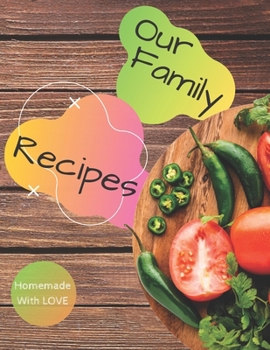 Paperback Our Family Recipes Journal - Homemade With Love: Blank Recipe Journal Book to Write in Favorite Recipes.Recipe Organizer, Blank diary Book, Kitchen Ac Book