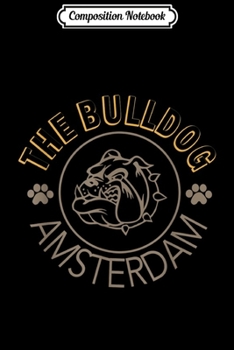 Composition Notebook: The Bulldog Amsterdam Funny Dog  Journal/Notebook Blank Lined Ruled 6x9 100 Pages