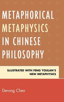 Hardcover Metaphorical Metaphysics in Chinese Philosophy: Illustrated with Feng Youlan's New Metaphysics Book