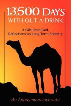 Paperback 13,500 Days With out a Drink: A Gift from God Reflections on Long-Term Sobriety Book