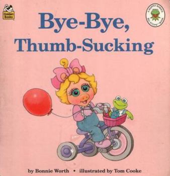 Bye Bye Thumbsucking (A Muppet Babies Big Steps Book)