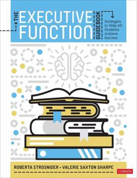 Paperback The Executive Function Guidebook: Strategies to Help All Students Achieve Success Book