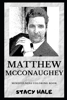 Matthew McConaughey Mindfulness Coloring Book (Matthew McConaughey Coloring Books)