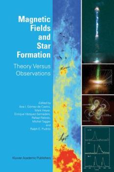 Hardcover Magnetic Fields and Star Formation: Theory Versus Observations Book