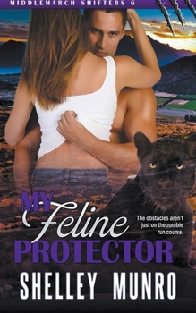 My Feline Protector - Book #6 of the Middlemarch Shifters