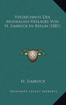 Paperback Verzeichniss Der Musikalien-Verlages Von N. Simrock In Berlin (1881) [German] Book