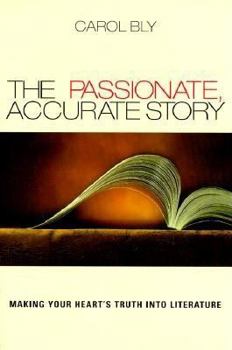 Paperback The Passionate, Accurate Story: Making Your Heart's Truth into Literature Book