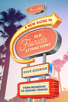Paperback A New Guide to Old Florida Attractions: From Mermaids to Singing Towers Book