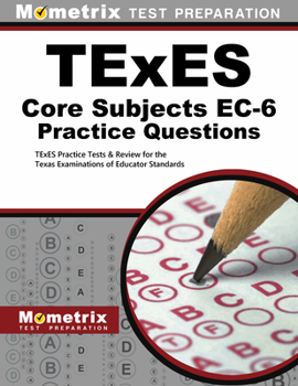 Paperback TExES Core Subjects Ec-6 Practice Questions: TExES Practice Tests & Review for the Texas Examinations of Educator Standards Book