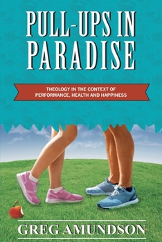 Paperback Pull-ups In Paradise: Theology in the Context of Performance, Health and Happiness Book