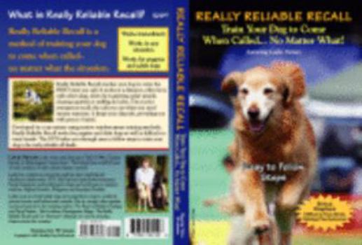 DVD Really Reliable Recall: Train Your Dog to Come When Called... No Matter What Book