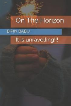Paperback On the Horizon: It Is Unravelling!!! Book