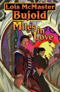 Miles in Love - Book  of the Vorkosigan Saga (Publication Order)