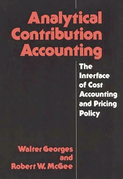 Hardcover Analytical Contribution Accounting: The Interface of Cost Accounting and Pricing Policy Book