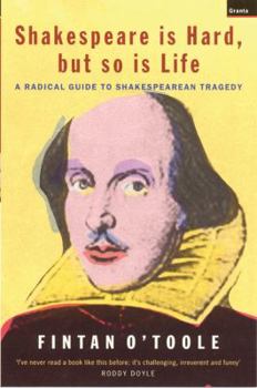 Paperback Shakespeare Is Hard, But So Is Life: A Radical Guide to Shakespearean Tragedy Book