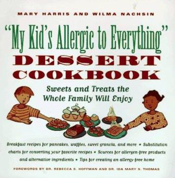 Paperback My Kid's Allergic to Everything Dessert Cookbook: More Than 80 Recipes for Sweets and Treats the Whole Family Will Enjoy Book