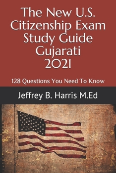 Paperback The New U.S. Citizenship Exam Study Guide - Gujarati: 128 Questions You Need To Know Book