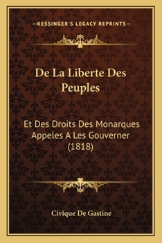 Paperback De La Liberte Des Peuples: Et Des Droits Des Monarques Appeles A Les Gouverner (1818) [French] Book