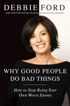 Hardcover Why Good People Do Bad Things: How to Stop Being Your Own Worst Enemy Book