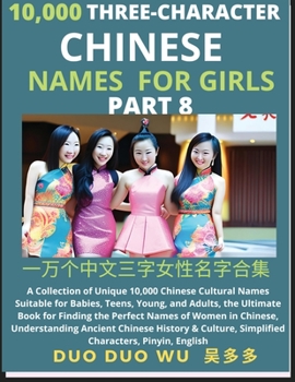 Paperback Learn Mandarin Chinese Three-Character Chinese Names for Girls (Part 8): A Collection of Unique 10,000 Chinese Cultural Names Suitable for Babies, Tee Book