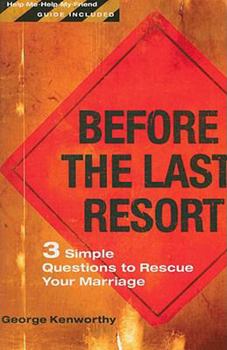 Paperback Before the Last Resort: 3 Simple Questions to Rescue Your Marriage Book