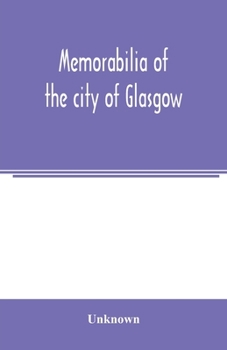 Paperback Memorabilia of the city of Glasgow: selected from the minute books of the burgh, MDLXXXVIII-MDCCL Book