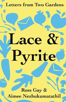 Paperback Lace & Pyrite: Letters from Two Gardens Book