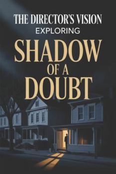 Paperback The Director's Vision: Exploring 'Shadow of a Doubt' Book