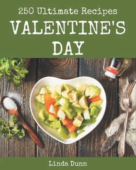 Paperback 250 Ultimate Valentine's Day Recipes: The Highest Rated Valentine's Day Cookbook You Should Read Book