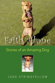Paperback Faith Alone: Stories of an Amazing Dog Book