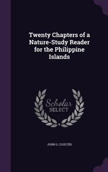 Hardcover Twenty Chapters of a Nature-Study Reader for the Philippine Islands Book