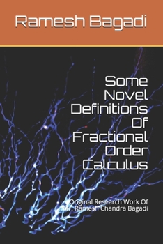 Paperback Some Novel Definitions Of Fractional Order Calculus: Original Research Work Of Mr. Ramesh Chandra Bagadi Book