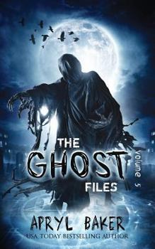 The Ghost Files 5 - Book #5 of the Ghost Files