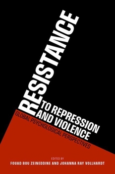 Hardcover Resistance to Repression and Violence: Global Psychological Perspectives Book